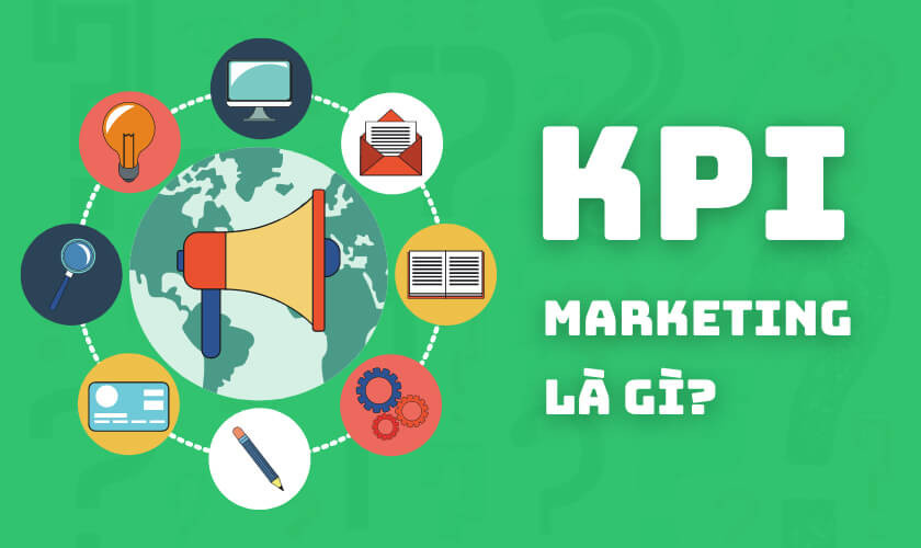 Khám Phá KPI Marketing là gì: Ý Nghĩa, Cách Đo Lường và Ứng Dụng