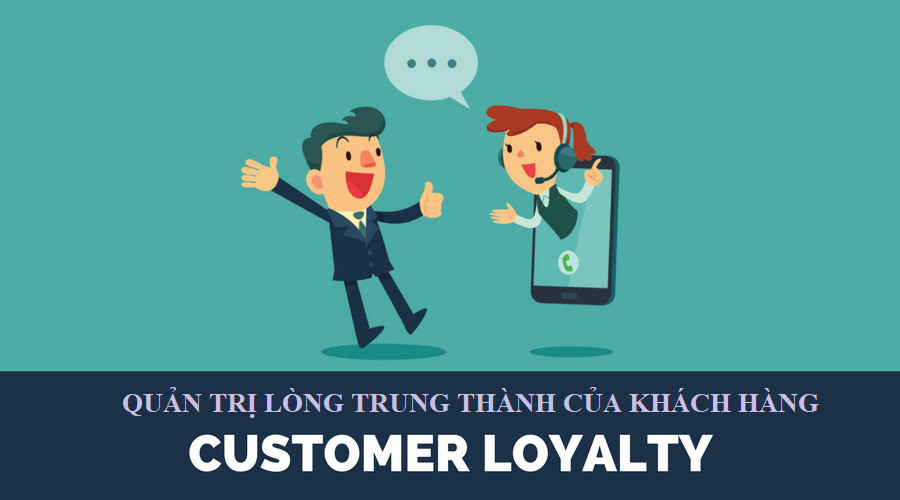 Đo lường và Quản trị lòng trung thành của Khách hàng