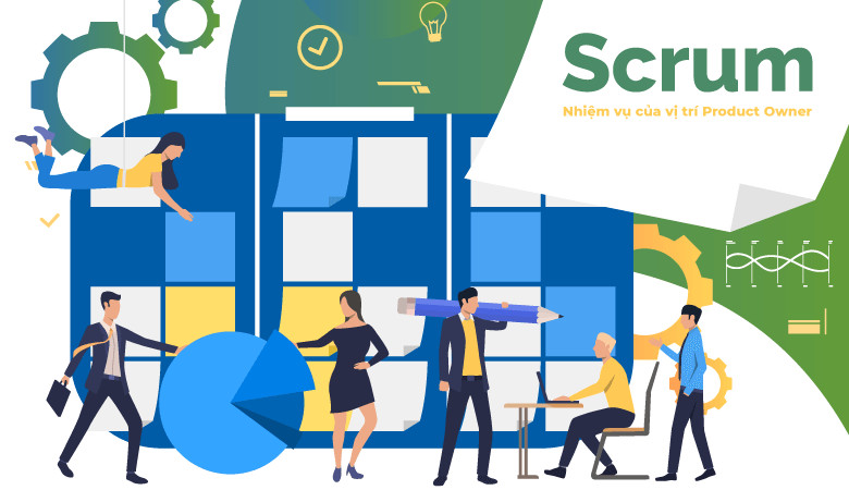 Vai trò của Product Owner trong dự án không phải ai cũng biết