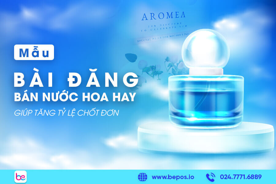 Mẫu bài đăng bán nước hoa hay nhất, giúp tăng tỷ lệ chốt đơn