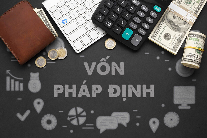 Vốn pháp định là gì? Quy định mới nhất về vốn pháp định 2024
