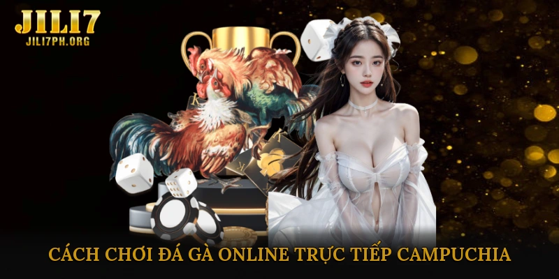 Đá gà online trực tiếp campuchia