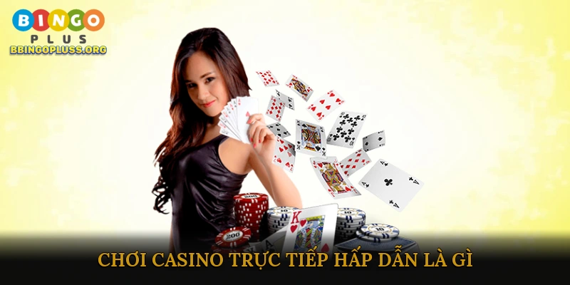 Chơi casino trực tiếp hấp dẫn