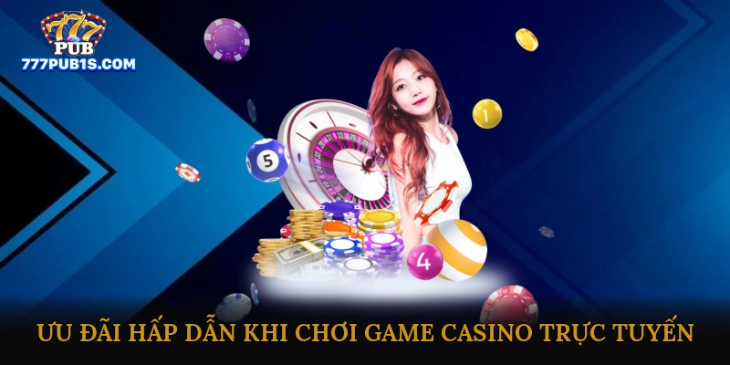 Game casino trực tuyến nhiều ưu đãi