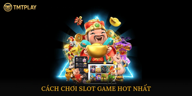 Slot hot nhất
