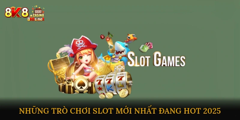 Slot game mới nhất
