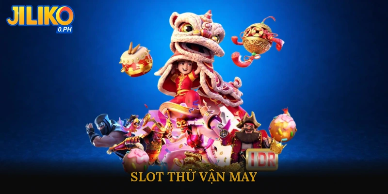 Slot thử vận may