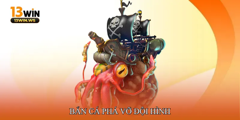 Bắn Cá Phá Vỡ Đội Hình