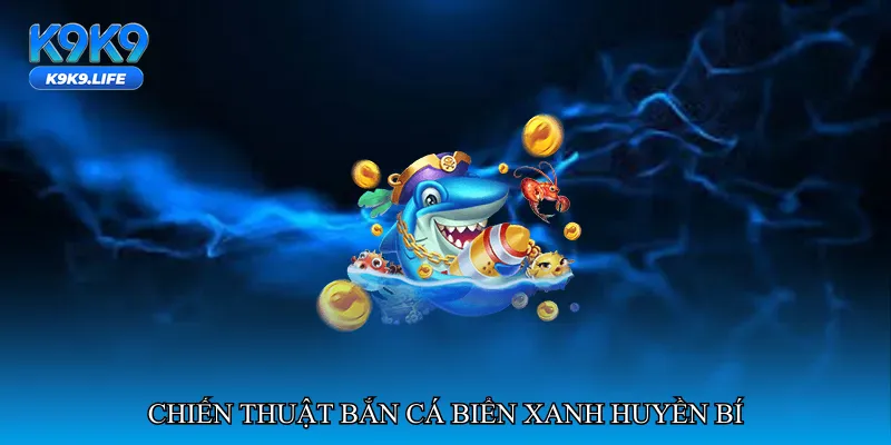 Bắn cá biển xanh huyền bí