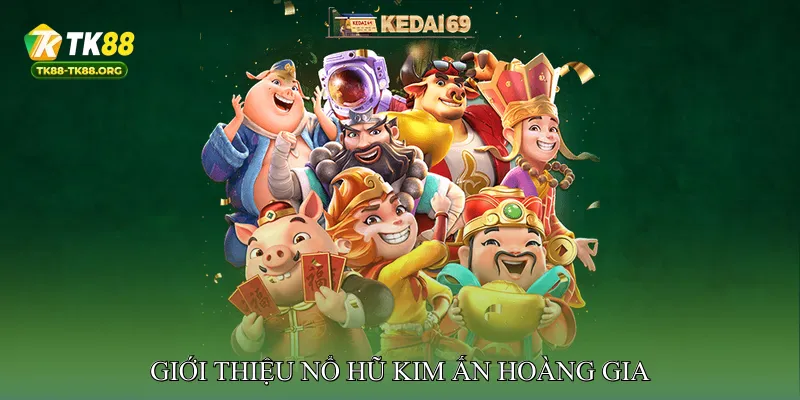 Nổ Hũ Kim Ấn Hoàng Gia