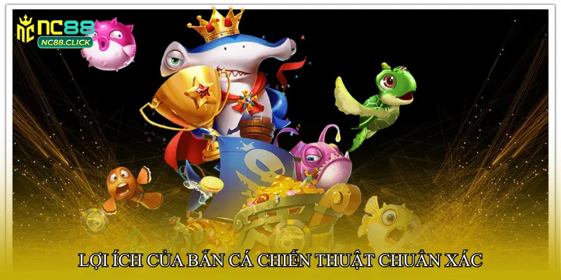 Bắn cá chiến thuật chuẩn xác