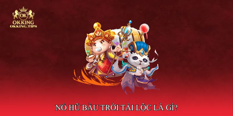 Nổ Hũ Bầu Trời Tài Lộc