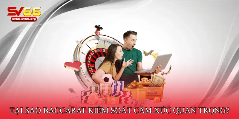 Baccarat kiểm soát cảm xúc