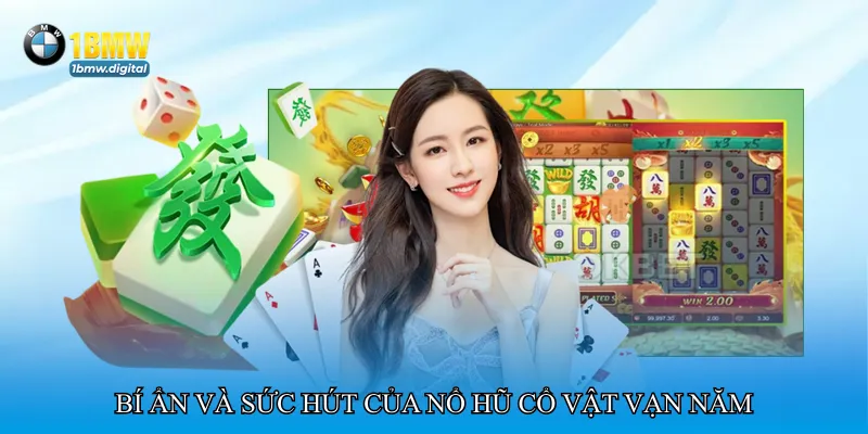 Nổ hũ cổ vật vạn năm