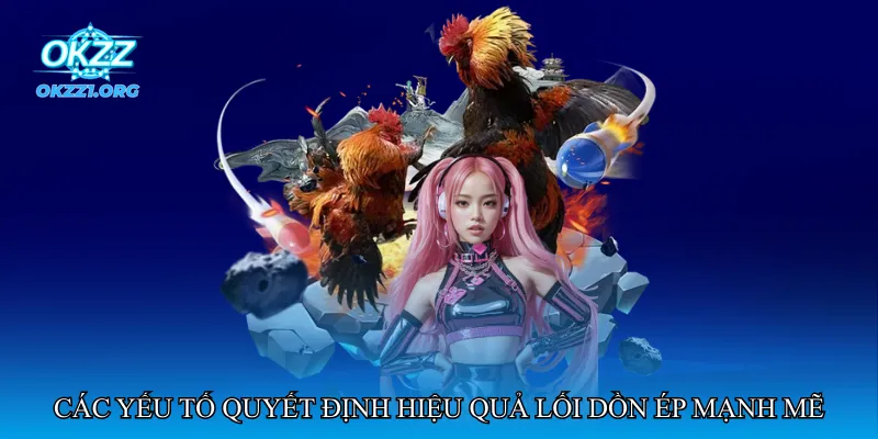 Đá gà dồn ép mạnh mẽ