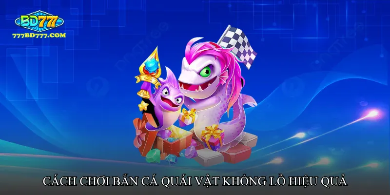 Bắn cá quái vật khổng lồ