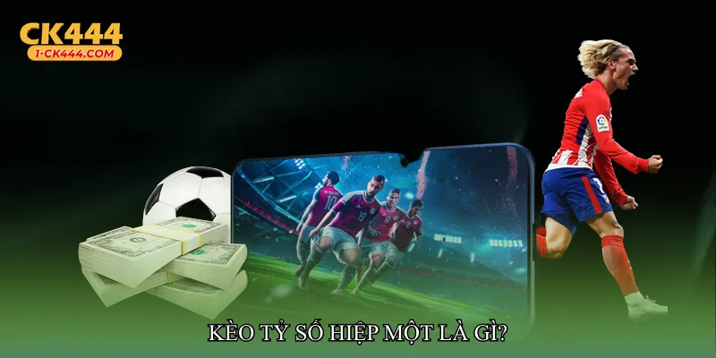 Kèo tỷ số hiệp một