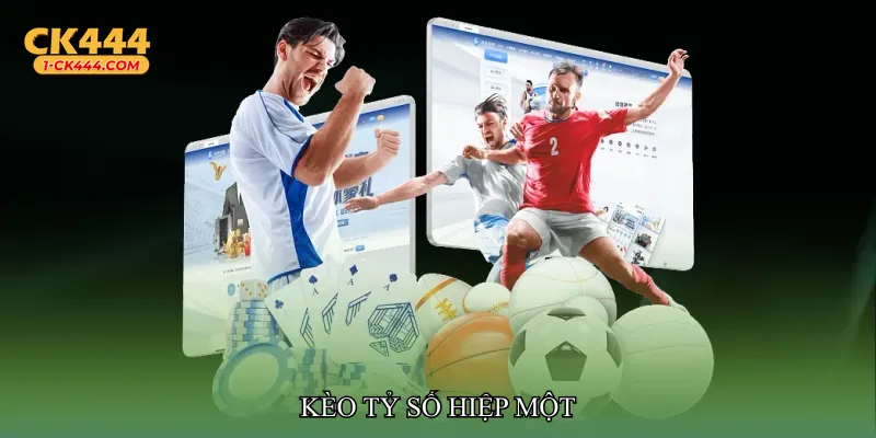 Kèo tỷ số hiệp một